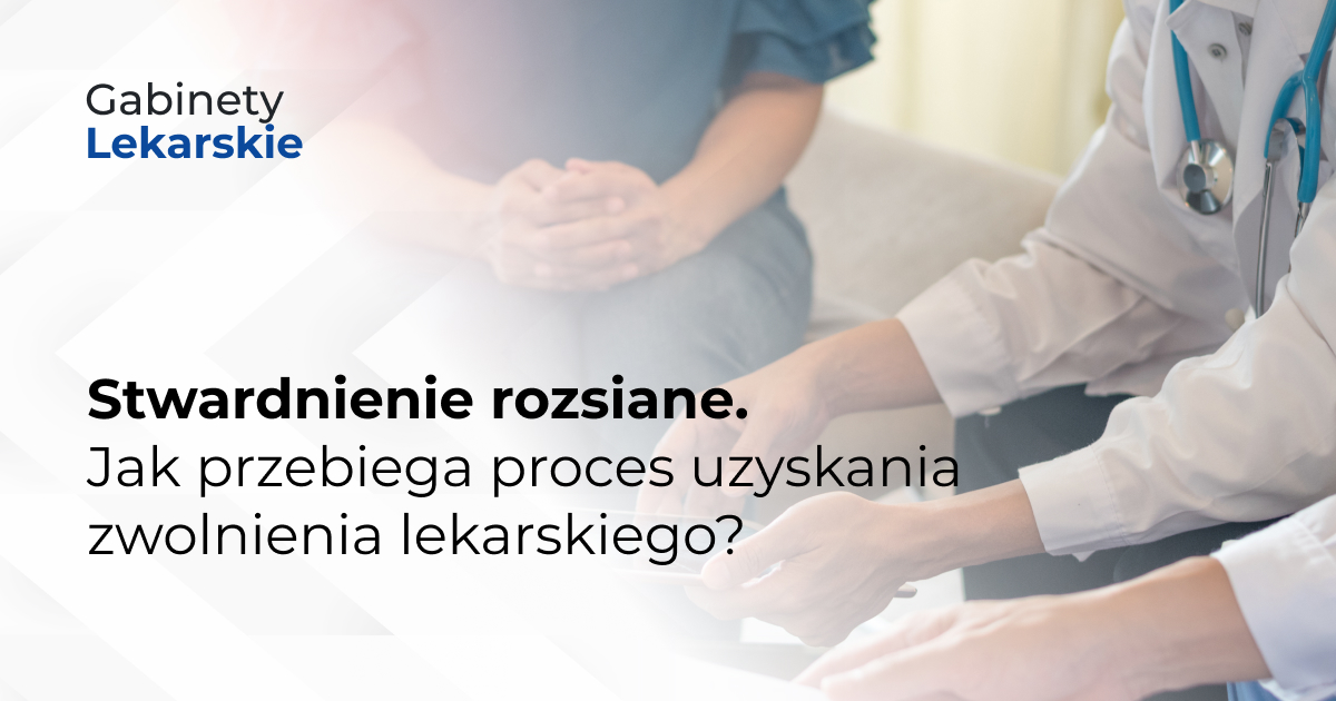 Stwardnienie rozsiane. Jak przebiega proces uzyskania zwolnienia lekarskiego?