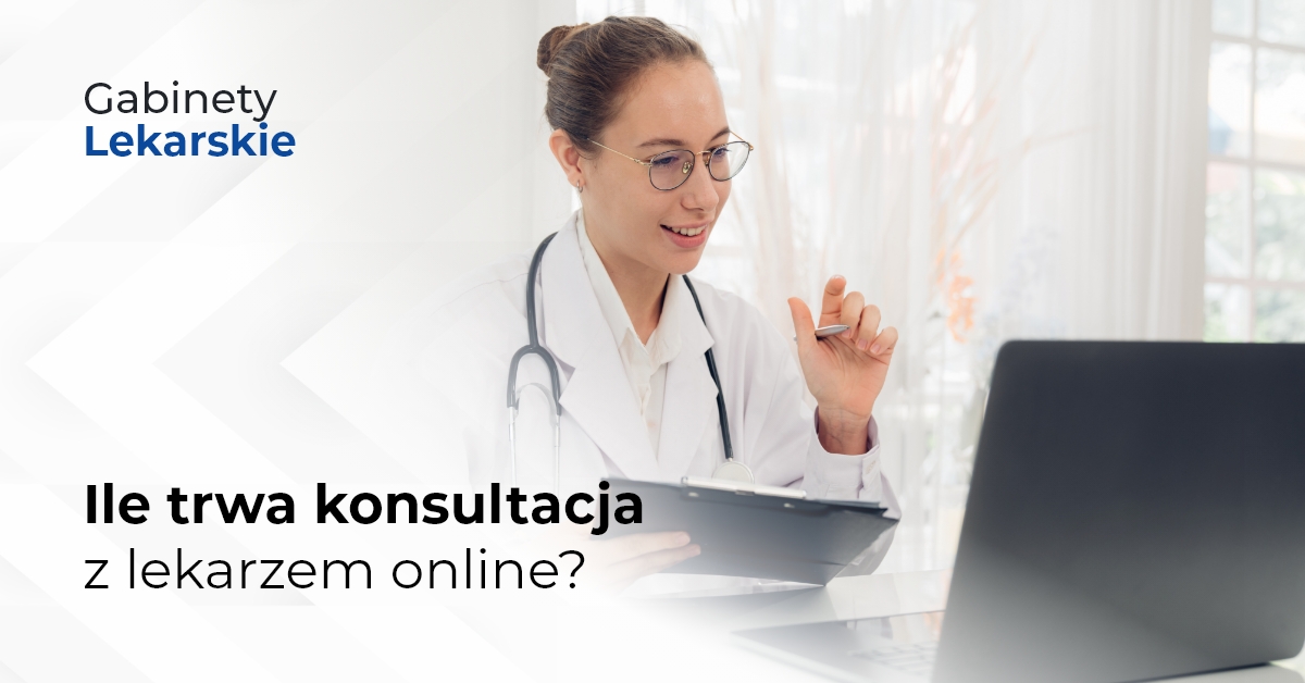 Ile trwa konsultacja z lekarzem online?