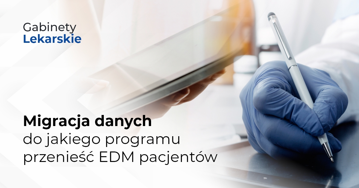Migracja danych - do jakiego programu przenieść EDM pacjentów