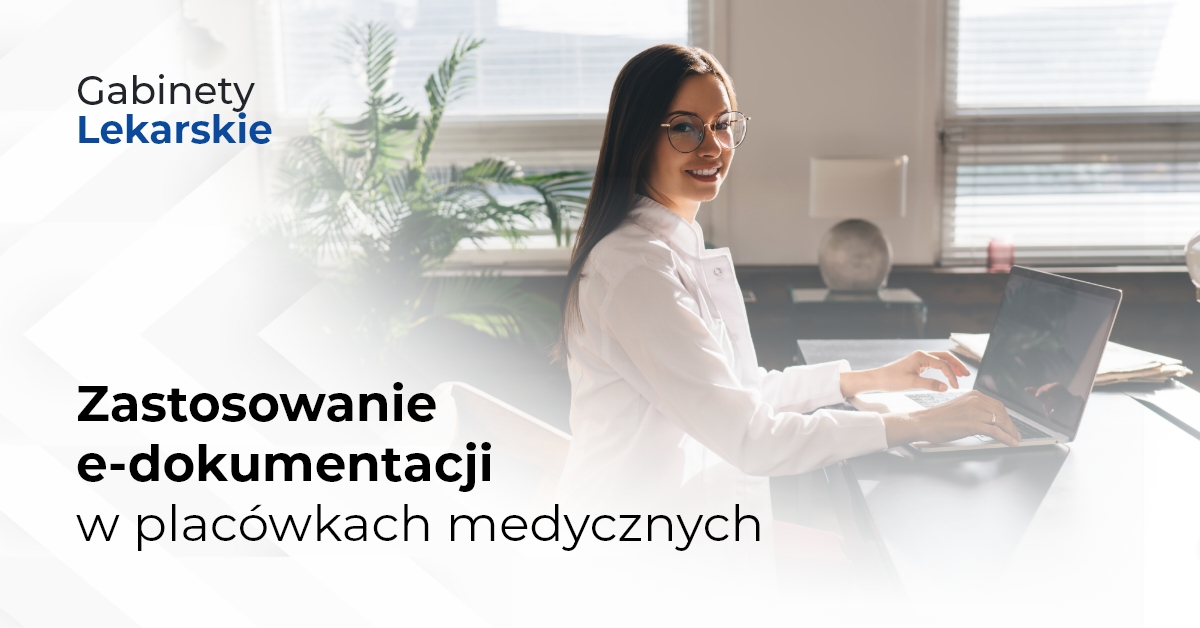 Zastosowanie e-dokumentacji w placówkach medycznych