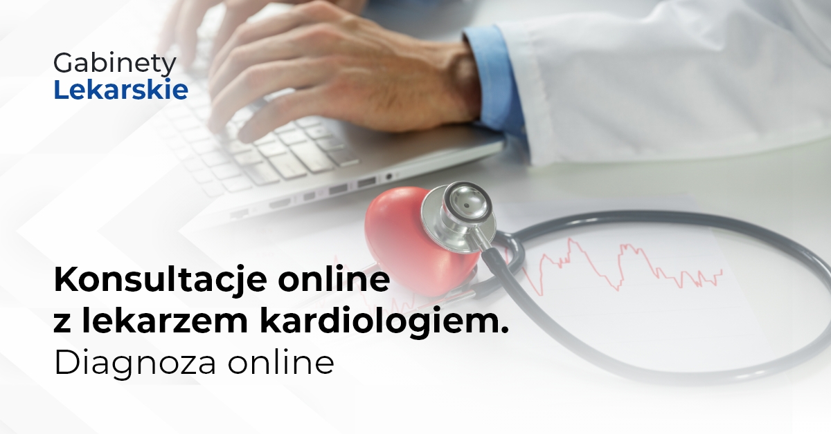 Konsultacje online z lekarzem kardiologiem. Diagnoza online