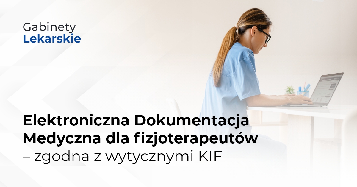 Elektroniczna Dokumentacja Medyczna dla fizjoterapeutów – zgodna z wytycznymi KIF