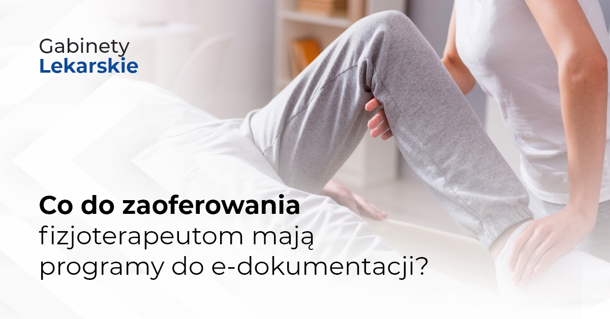 Co do zaoferowania fizjoterapeutom mają programy do e-dokumentacji?