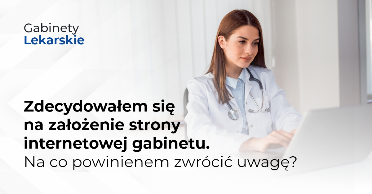 Zdecydowałem się na założenie strony internetowej gabinetu. Na co powinienem zwrócić uwagę?